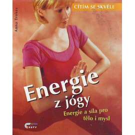 Energie z jógy. Energie a síla pro tělo a mysl (sport, cvičení, jóga)